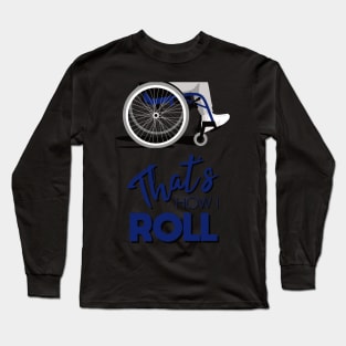 Manual Wheelchair | That’s How I Roll Typography - Blue & Grey (Dark Background) Long Sleeve T-Shirt